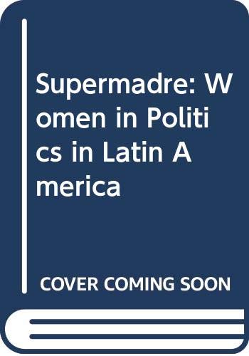 Beispielbild fr Supermadre; Women in Politics in Latin America zum Verkauf von Hackenberg Booksellers ABAA