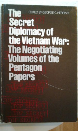 The Secret Diplomacy of the Vietnam War: The Negotiating Volumes of the Pentagon Papers