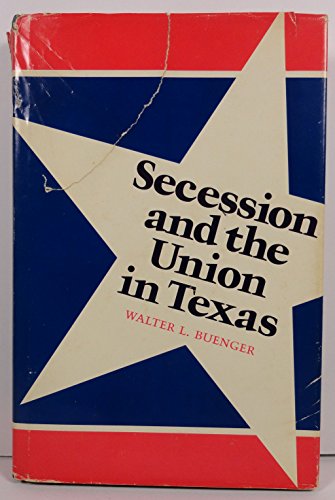 Beispielbild fr Secession and the Union in Texas zum Verkauf von ThriftBooks-Atlanta