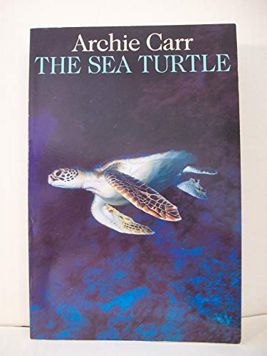 The Sea Turtle: So Excellent a Fishe (9780292775954) by Carr, Archie