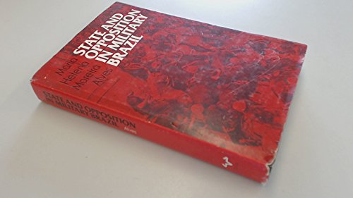Stock image for State and Opposition in Military Brazil (Latin American Monographs, No. 63: Institute of Latin American Studies, The University of Texas at Austin) for sale by Wonder Book