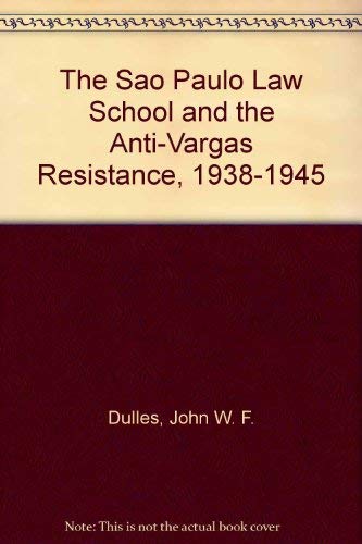 The Sao Paulo Law School and the Anti-Vargas Resistance, 1938-1945