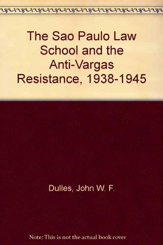 9780292775992: The Sao Paulo Law School and the Anti-Vargas Resistance, 1938-1945