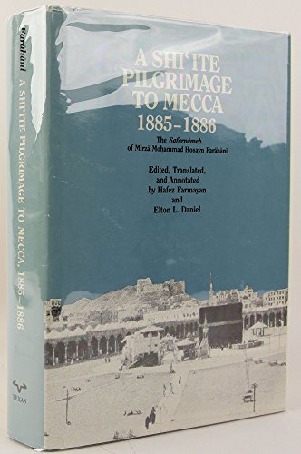 9780292776203: A Shi'Ite Pilgrimage to Mecca, 1885-1886: The Safarnameh of Mirza Mohammad Hosayn Farahani