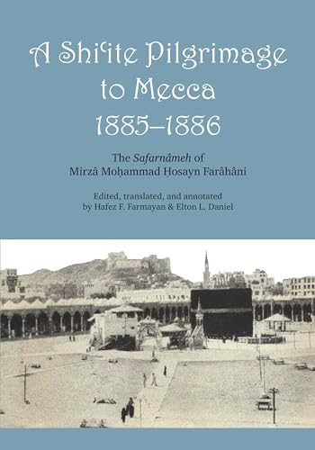 9780292776227: A Shi'ite Pilgrimage to Mecca, 1885-1886: The Safarnmeh of Mirz Mo?ammad ?osayn Farhni