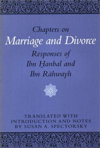 Stock image for Chapters on Marriage and Divorce: Responses of Ibn Hanbal and Ibn Rahwayh for sale by ThriftBooks-Atlanta