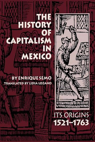 Imagen de archivo de The History of Capitalism in Mexico: Its Origins, 1521 "1763 (LLILAS Translations from Latin America Series) a la venta por Bookmans