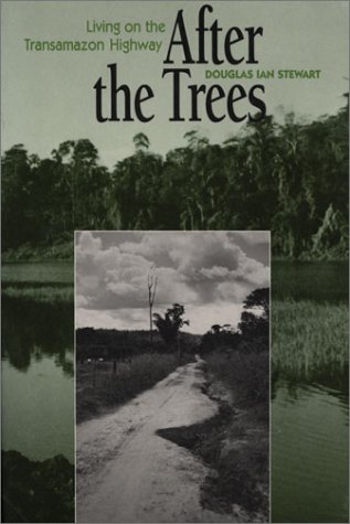Stock image for After the Trees: Living on the Transamazon Highway for sale by HPB-Ruby