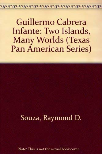 9780292776951: Guillermo Cabrera Infante: Two Islands, Many Worlds (Texas Pan American Series)