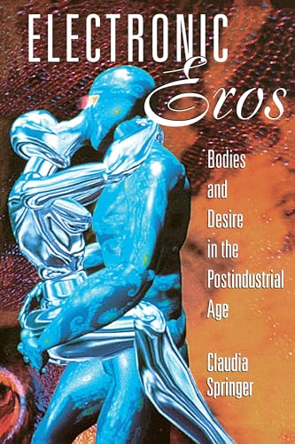 Beispielbild fr Electronic Eros: Bodies and Desire in the Postindustrial Age zum Verkauf von Concordia Books