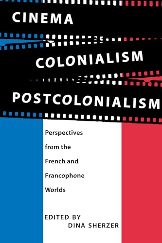 Imagen de archivo de Cinema, Colonialism, Postcolonialism: Perspectives from the French and Francophone Worlds a la venta por SecondSale