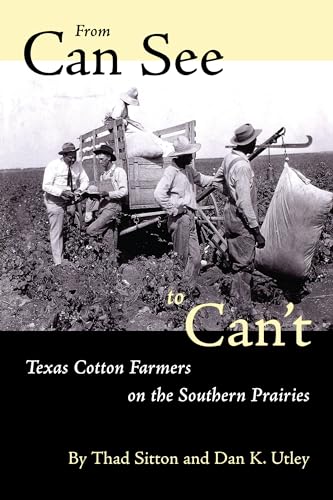 Stock image for From Can See to Can  t: Texas Cotton Farmers on the Southern Prairies for sale by HPB-Red