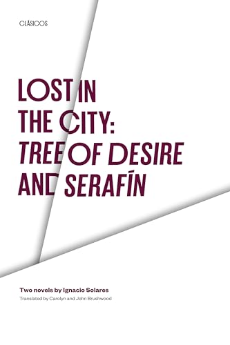 Stock image for Lost in the City: Tree of Desire and Serafin Two Novels By Ignacio Solares for sale by Virtuous Volumes et al.