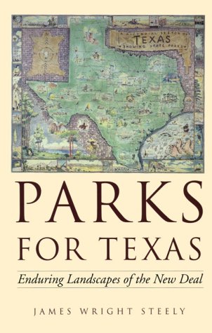 9780292777347: Parks for Texas: Enduring Landscapes of the New Deal (Clifton & Shirley Caldwell Texas Heritage Series)