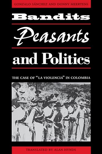 Imagen de archivo de Bandits, Peasants, and Politics : The Case of "La Violencia" in a la venta por Orion Tech