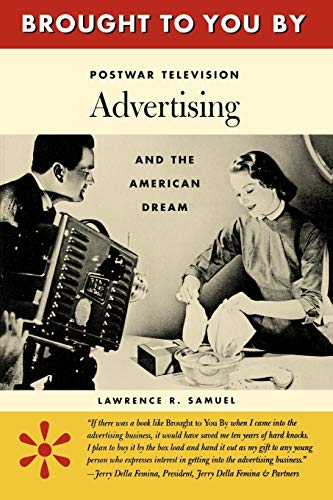 Imagen de archivo de Brought to You By : Postwar Television Advertising and the American Dream a la venta por Better World Books: West