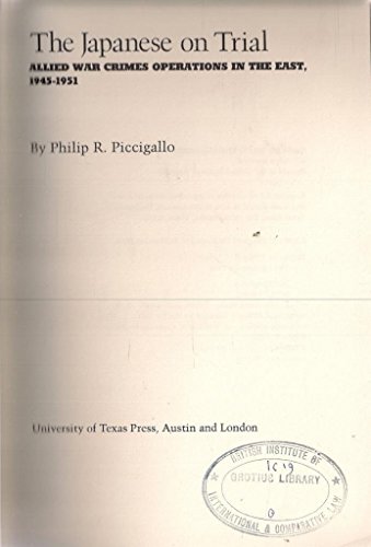 The Japanese On Trial: Allied War Crimes Operations in the East, 1945¿1951 - Philip R. Piccigallo