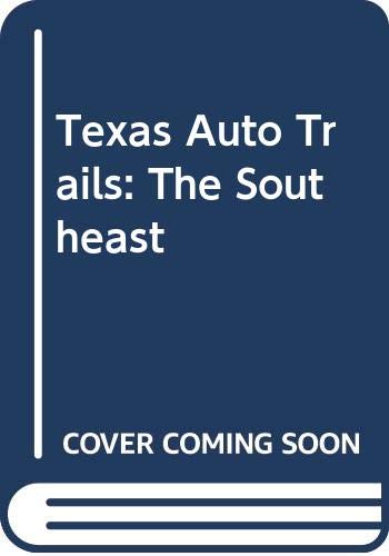 Stock image for Texas Auto Trails: The Southeast for sale by A Good Read, LLC