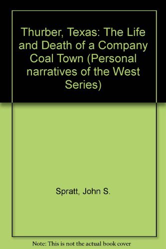 Stock image for Thurber, Texas: The Life and Death of a Company Coal Town (Texas Pan American Series) for sale by Wonder Book