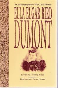 Beispielbild fr Ella Elgar Bird Dumont: An Autobiography of a West Texas Pioneer (Barker Texas History Center Series) zum Verkauf von HPB-Red