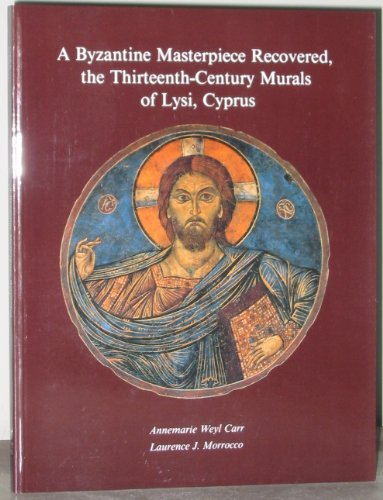 Beispielbild fr A Byzantine Masterpiece Recovered: The Thirteenth-Century Murals of Lysi, Cyprus zum Verkauf von HPB-Emerald