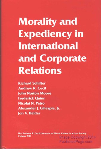 Stock image for Morality and Expediency in International and Corporate Relations (ANDREW R CECIL LECTURES ON MORAL VALUES IN A FREE SOCIETY) for sale by WeSavings LLC
