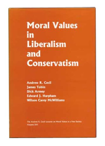 Beispielbild fr Moral Values in Liberalism and Conservatism (ANDREW R CECIL LECTURES ON MORAL VALUES IN A FREE SOCIETY) zum Verkauf von HPB-Emerald