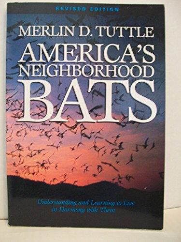 Imagen de archivo de America's Neighborhood Bats: Understanding and Learning to Live in Harmony with Them (Revised Edition) a la venta por Montana Book Company