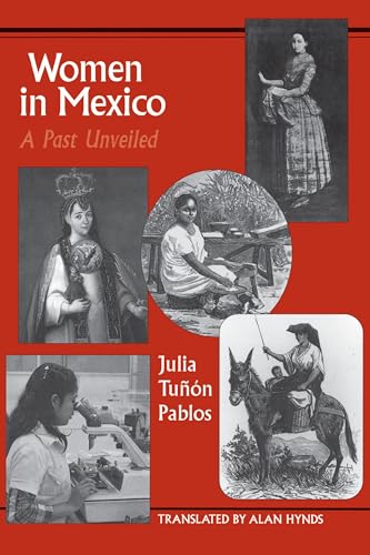 Stock image for Women in Mexico: A Past Unveiled (LLILAS Translations from Latin America Series) for sale by Once Upon A Time Books