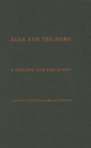 Imagen de archivo de ALEX AND THE HOBO: A CHICANO LIFE AND STORY a la venta por David H. Gerber Books (gerberbooks)