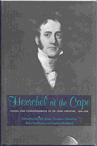 Stock image for Herschel at the Cape: Diaries and Correspondence of Sir John Herschel, 1834-1838 for sale by BookDepart