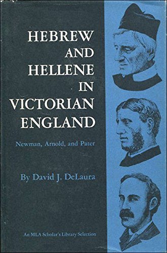 Hebrew and Hellene in Victorian England: Newman, Arnold, and Pater,