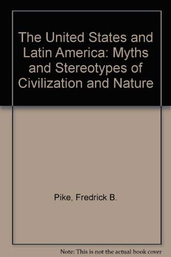 Stock image for The United States and Latin America : Myths and Stereotypes of Civilization and Nature for sale by Better World Books