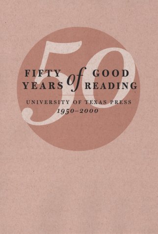 9780292785373: Fifty Years of Good Reading: University of Texas Press, 1950-2000