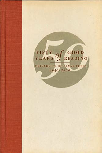 Fifty Years of Good Reading: University of Texas Press, 1950-2000