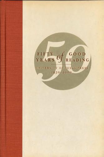 Beispielbild fr Fifty Years of Good Reading: University of Texas Press, 1950-2000 zum Verkauf von HPB-Red