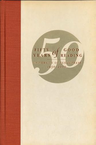 Stock image for Fifty Years of Good Reading: University of Texas Press, 1950-2000 for sale by HPB-Red