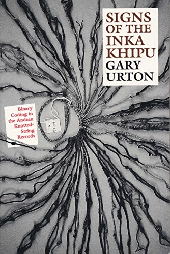 Beispielbild fr Signs of the Inka Khipu: Binary Coding in the Andean Knotted-String Records (The Linda Schele Series in Maya and Pre-Columbian Studies) zum Verkauf von Books Unplugged