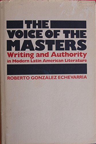 9780292787162: The Voice of the Masters: Writing and Authority in Modern Latin American Literature (Latin American Monographs)