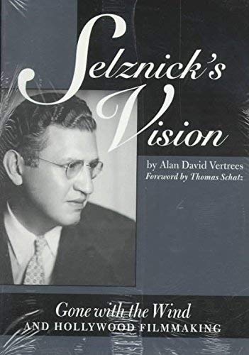 9780292787285: Selznick's Vision: Gone With the Wind and Hollywood Filmmaking (Texas Film Studies Series)