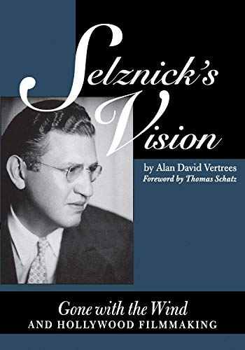 9780292787292: Selznick's Vision: Gone With the Wind and Hollywood Filmmaking