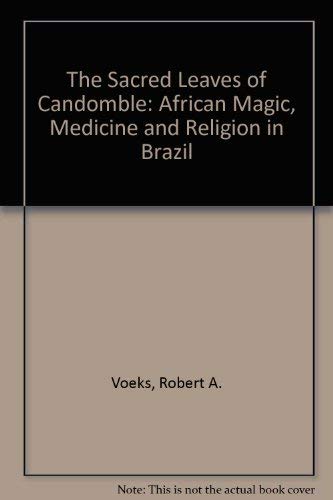 9780292787308: Sacred Leaves of Candomble: African Magic, Medicine and Religion in Brazil