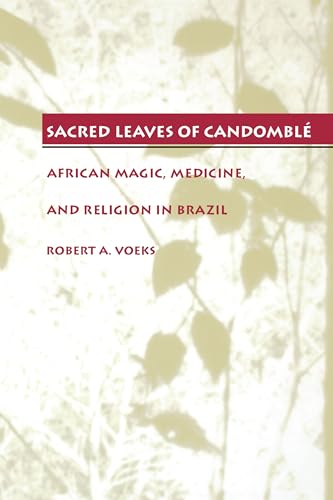 Imagen de archivo de Sacred Leaves of Candomble: African Magic, Medicine, and Religion in Brazil a la venta por Blackwell's