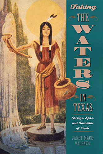 Imagen de archivo de Taking the Waters in Texas: Springs, Spas, and Fountains of Youth a la venta por Books From California