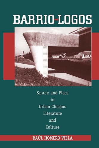 Imagen de archivo de Barrio-Logos: Space and Place in Urban Chicano Literature and Culture (History, Culture, and Society Series) a la venta por Books From California