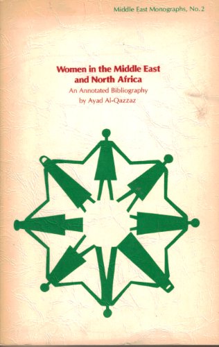Women in the Middle East and North Africa: An Annotated Bibliography (Middle East Monographs)
