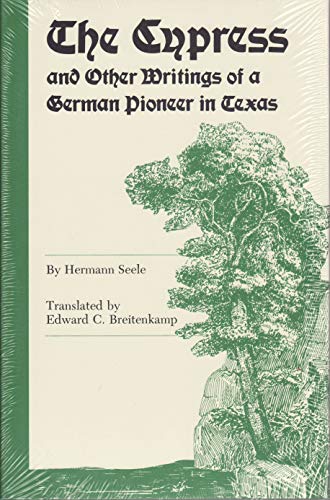 Cypress & Other Writings of a German Pioneer in Texas