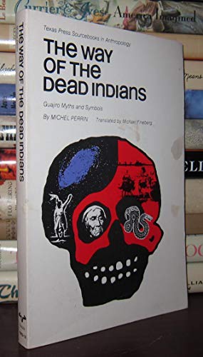 Beispielbild fr The Way of the Dead Indians: Guajiro Myths and Symbols (Texas Press Sourcebooks in Anthropology) zum Verkauf von POQUETTE'S BOOKS