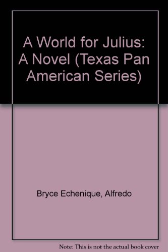 A World for Julius: A Novel (Texas Pan American Series) (9780292790469) by Bryce Echenique, Alfredo