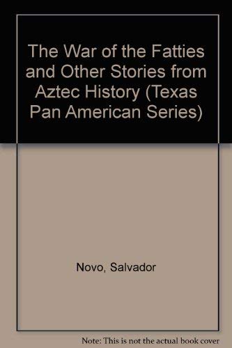 Imagen de archivo de The War of the Fatties and Other Stories from Aztec History (Texas Pan American Series) a la venta por HPB-Red